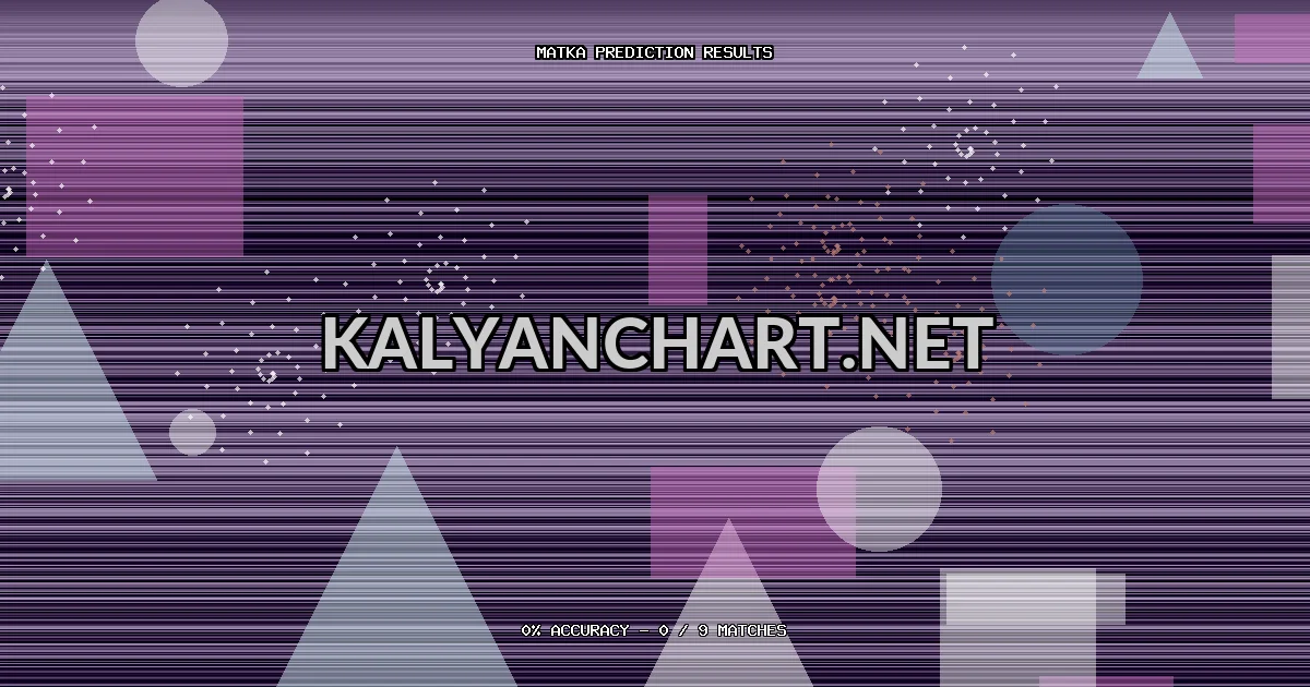 Kalyanchart.net Matka prediction results analysis - February 21, 2026