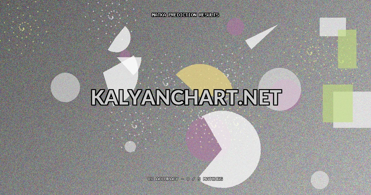 Kalyanchart.net Matka prediction results analysis - March 6, 2026